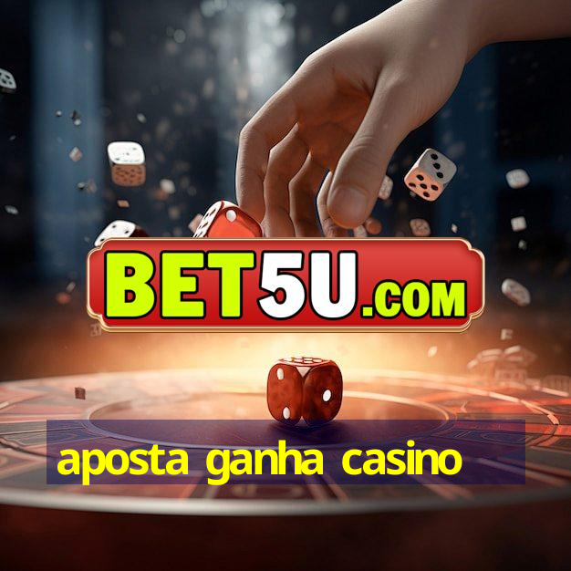 aposta ganha casino